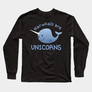 Narwhals are Unicorns Long Sleeve T-Shirt